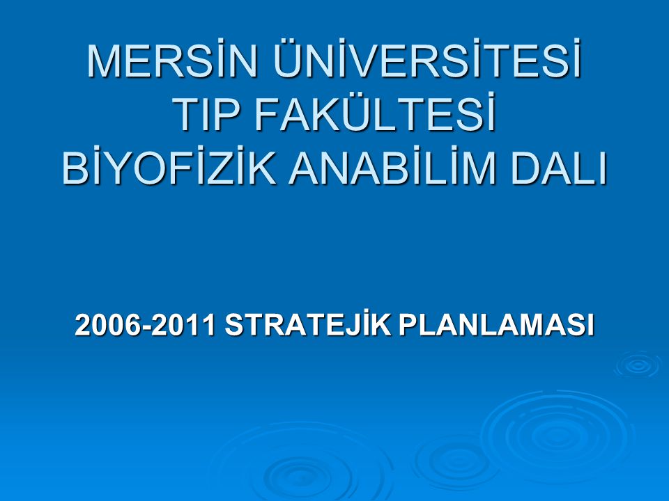 MERSİN ÜNİVERSİTESİ TIP FAKÜLTESİ BİYOFİZİK ANABİLİM DALI ppt indir